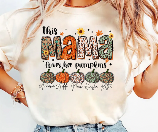 This Mama Loves her pumpkins Tee/Sweatshirt( type in color tshirt/sweatshirt in text box) TYPE NAMES IN TEXT BOX