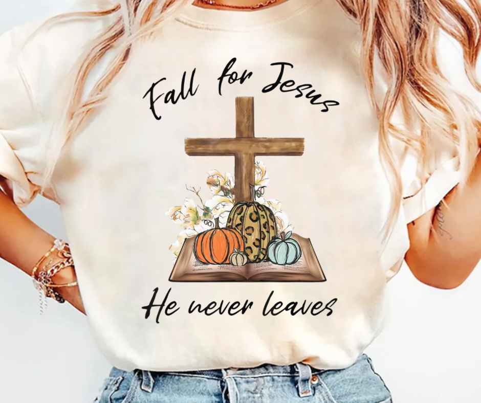 Fall for Jesus he never leaves Tee/Sweatshirt( type in color tshirt/sweatshirt in text box)