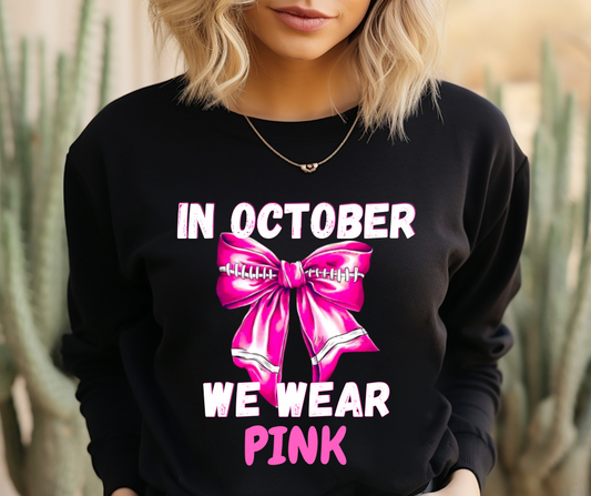 Pink out In October We Wear Pink Tee/Sweatshirt( type in color tshirt/sweatshirt in text box)