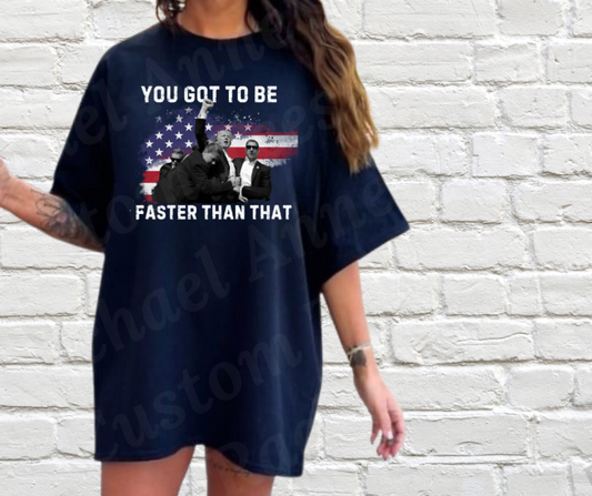 You got to be faster than that  (type your shirt color in the text box)