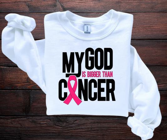 My God is bigger than Cancer Tee/Sweatshirt( type in color tshirt/sweatshirt in text box)