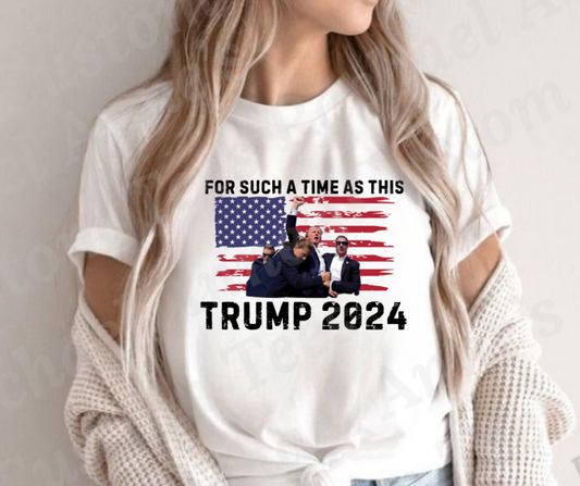 For such a time as this Trump 2024 (type your shirt color in the text box)